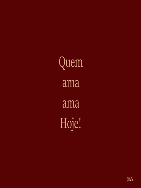 QUEM AMA AMA HOJE!