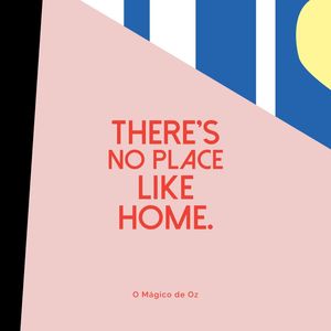THERE'S NO PLACE LIKE HOME