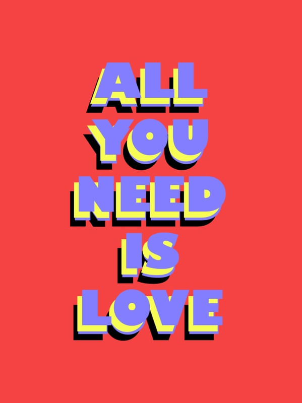 LOVE, LOVE IS ALL WE NEED