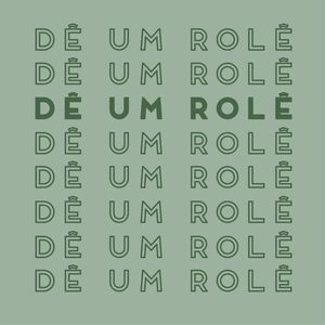 DÊ UM ROLÊ