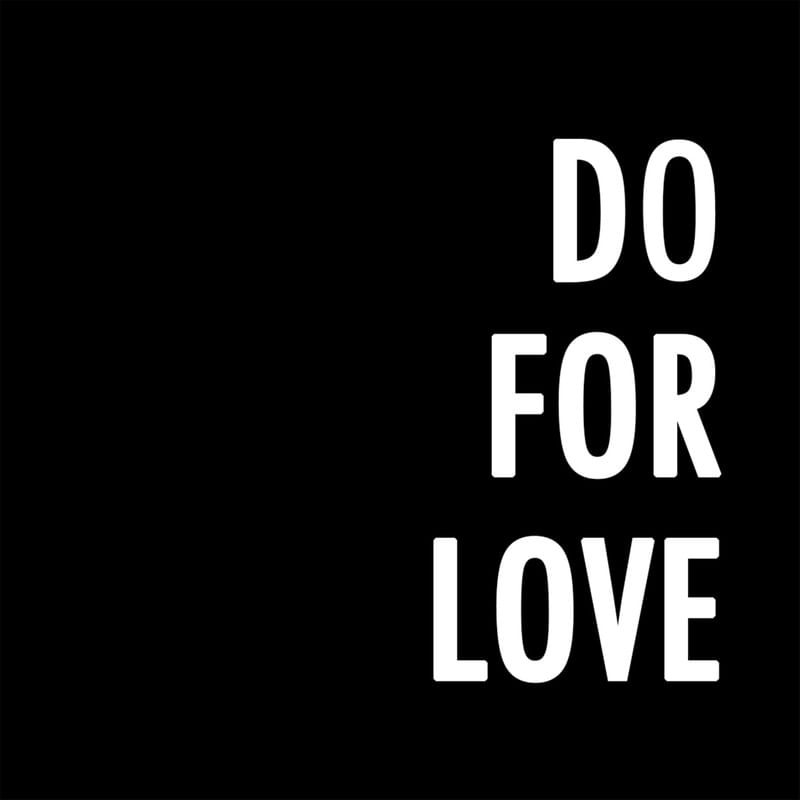 DO FOR LOVE