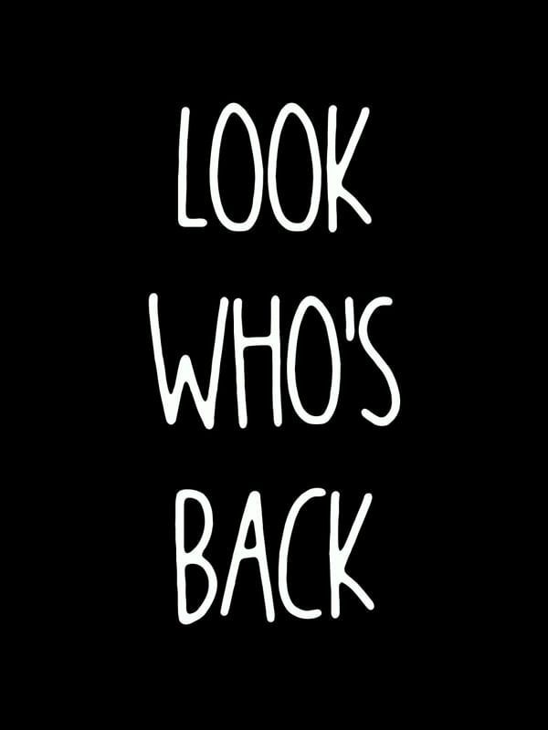 LOOK WHO'S BACK