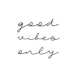 GOOD VIBES ONLY MANUSCRITO