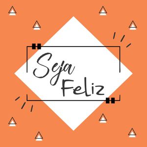 FELIZ SEJA