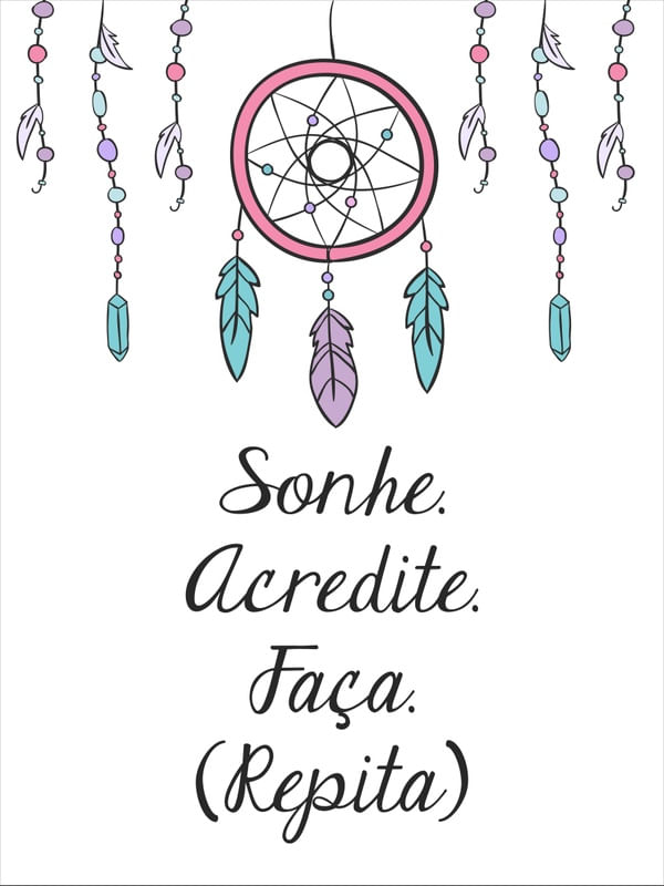 SONHE, ACREDITE, FAÇA, REPITA