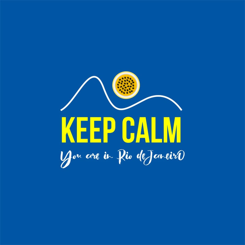 KEEP CALM YOU ARE IN RIO DE JANEIRO