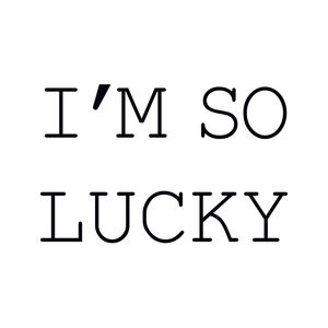 I'M SO LUCKY