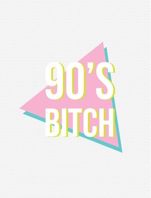 90'S BITCH