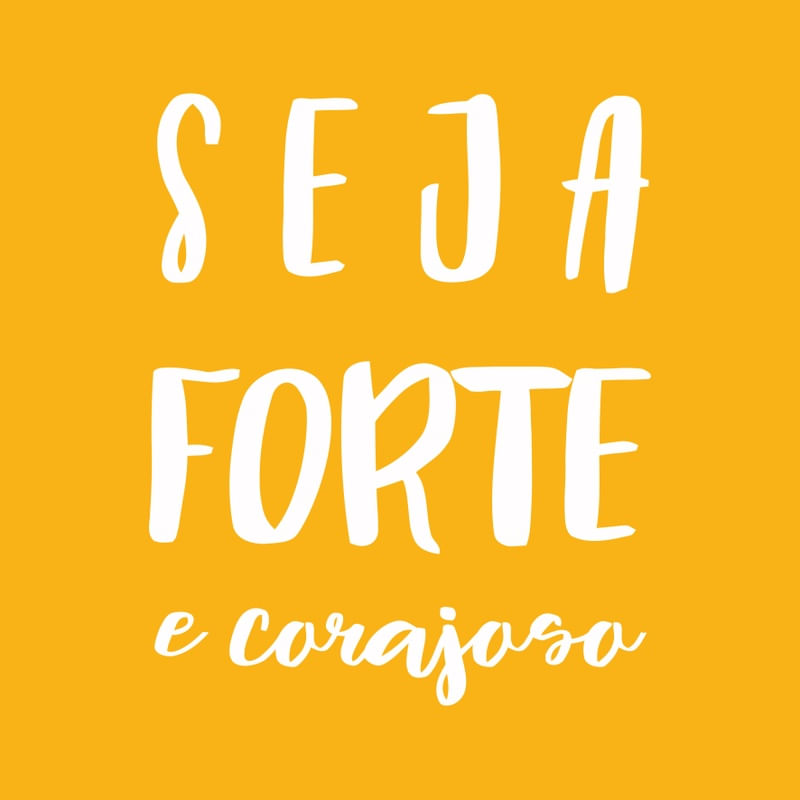 SEJA FORTE E CORAJOSO EM AMARELO