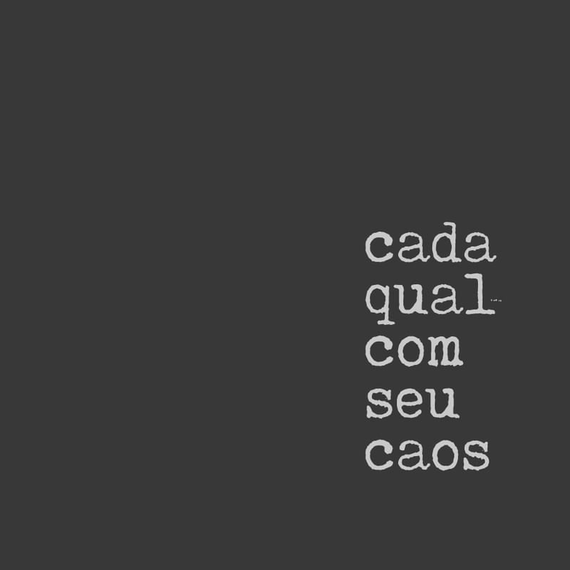 CADA QUAL COM SEU CAOS