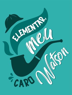 ELEMENTAR, MEU CARO WATSON