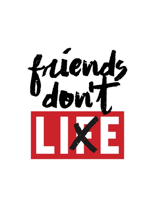 FRIENDS DON'T LIE