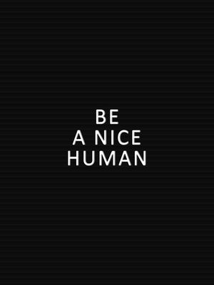 BE A NICE HUMAN