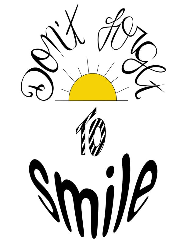 DONT FORGET TO SMILE
