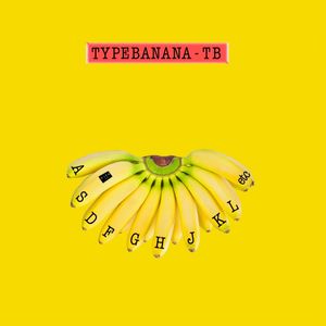 TYPEBANANA = TYPEWRITER + BANANAS