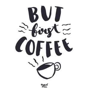BUT FIRST COFFEE_