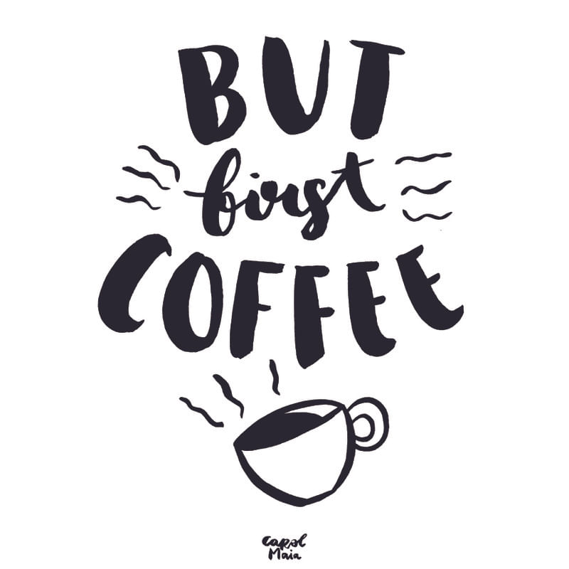 BUT FIRST COFFEE_