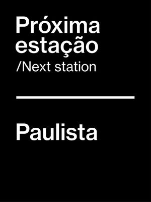 PRÓXIMA ESTAÇÃO - PAULISTA