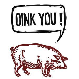 OINK YOU
