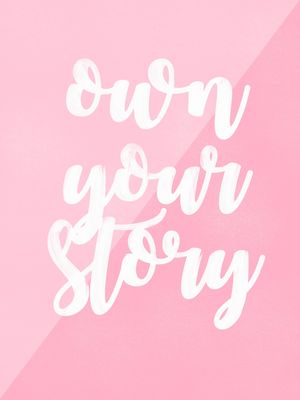 OWN YOUR STORY