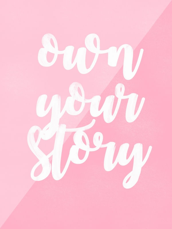 OWN YOUR STORY