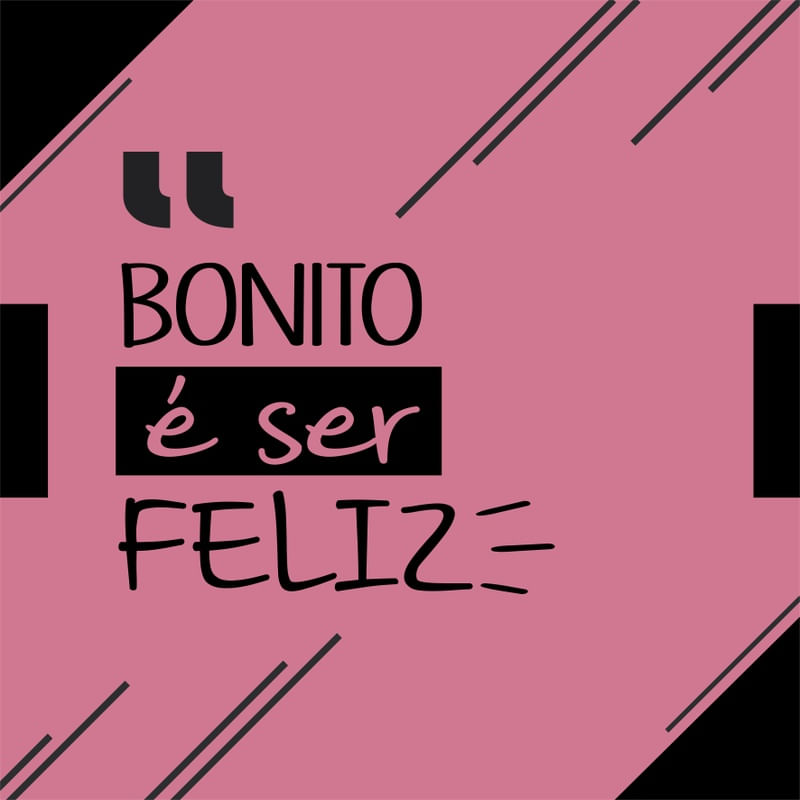 BONITO É SER FELIZ