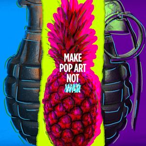 MAKE POPART NOT WAR!