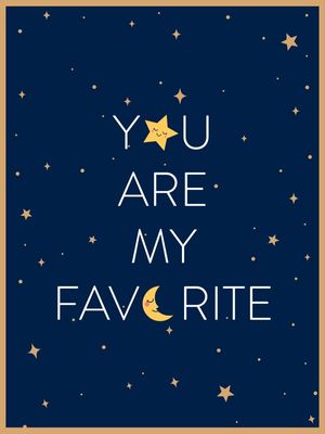 YOU ARE MY FAVORITE!