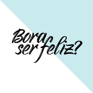 BORA SER FELIZ - NOVO