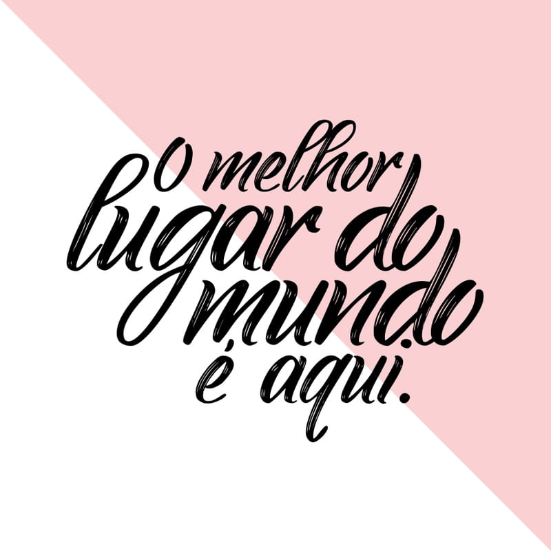 O MELHOR LUGAR DO MUNDO É AQUI