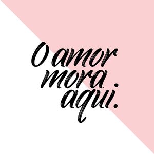 O AMOR MORA AQUI - NOVO!