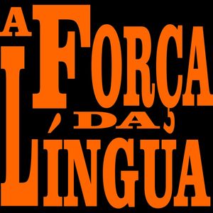 A FORÇA DA LÍNGUA
