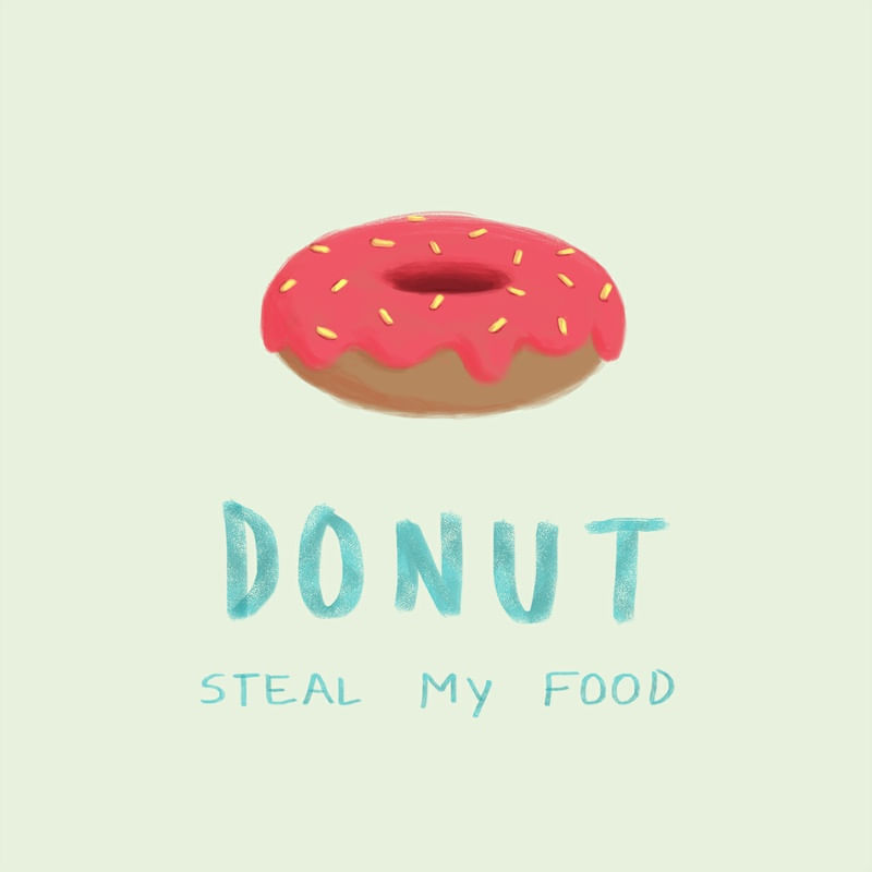 DONUT STEAL MY FOOD