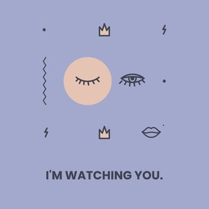 I'M WATCHING YOU