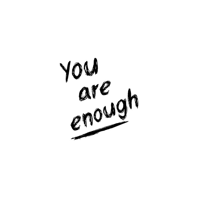 YOU ARE ENOUGH