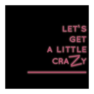 A LITTLE CRAZY
