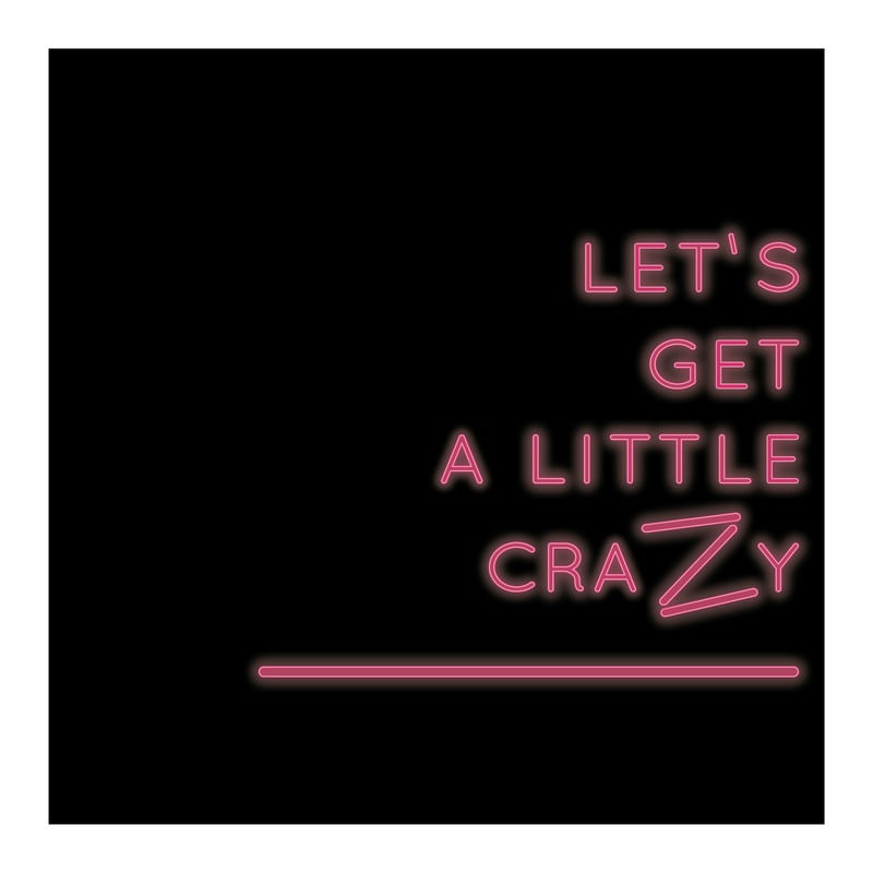 A LITTLE CRAZY