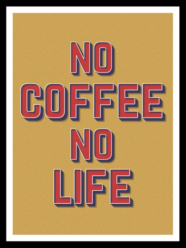 NO COFFE NO LIFE 2