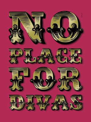 NO PLACE FOR DIVAS