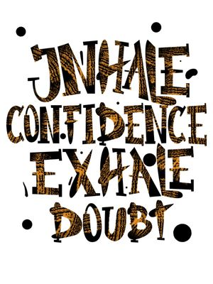 INHALE CONFIDENCE EXHALE DOUBT