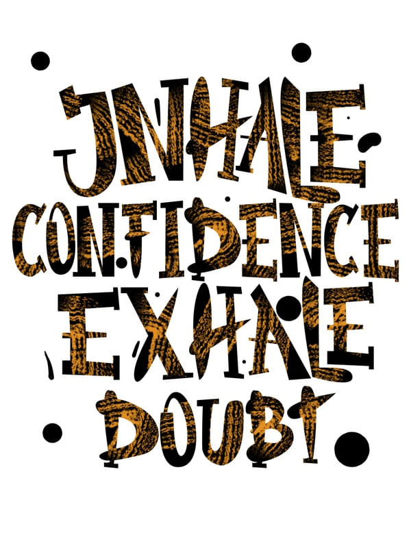 INHALE CONFIDENCE EXHALE DOUBT