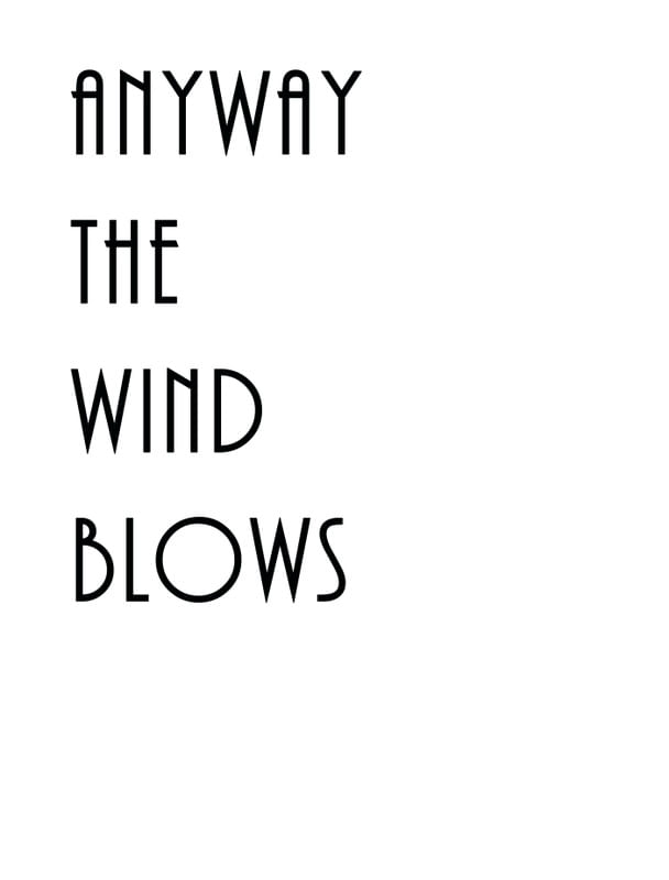 ANYWAY THE WIND BLOWS