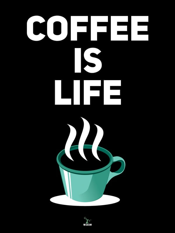 COFFE IS LIFE