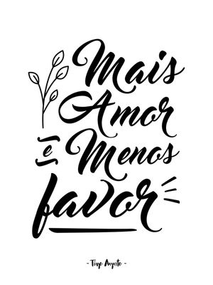 MAIS AMOR E MENOS FAVOR
