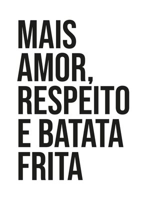 MAIS AMOR, RESPEITO E BATATA FRITA