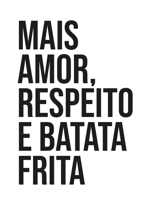 MAIS AMOR, RESPEITO E BATATA FRITA