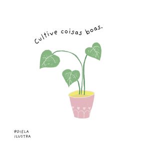 CULTIVE COISAS BOAS