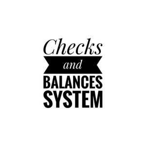 CHECKS AND BALANCES SYSTEM