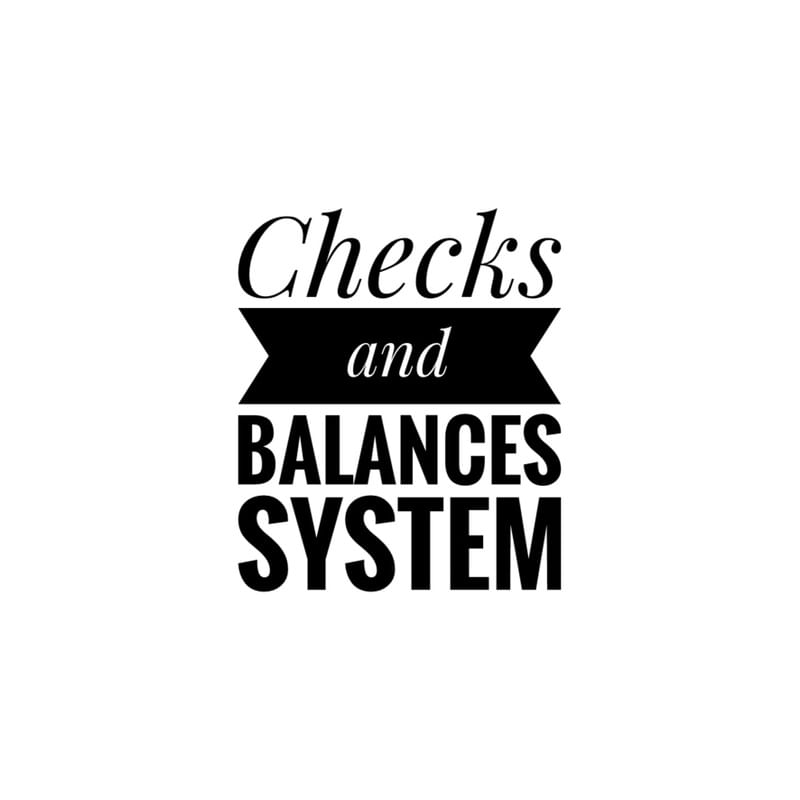 CHECKS AND BALANCES SYSTEM