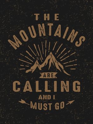 THE MOUNTAIN ARE CALLING